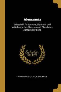 Alemannia: Zeitschrift fr Sprache, Litteratur und Volkskunde des Elsasses und Oberrheins,...