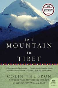 To a Mountain in Tibet: A Haunting and Intimate Memoir of Pilgrimage, Loss, and the Journey to...