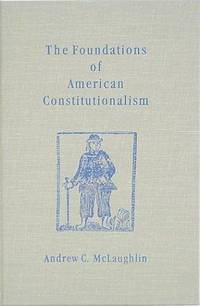 The Foundations Of American Constitutionalism