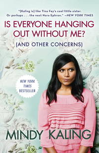 Is Everyone Hanging Out Without Me? (And Other Concerns) by Mindy Kaling - September 2012