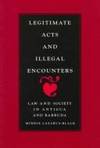 Legitimate Acts and Illegal Encounters. Law and Society in Antigua and Barbuda