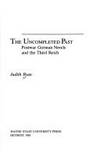 The Uncompleted Past, Postwar German Novels and the Third Reich by Ryan, Judith - 1983