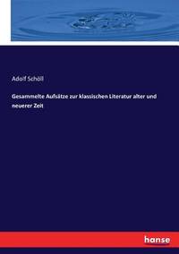 Gesammelte Aufsätze zur klassischen Literatur alter und neuerer Zeit (German Edition)