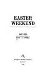 Easter Weekend by David Bottoms - 1990-02