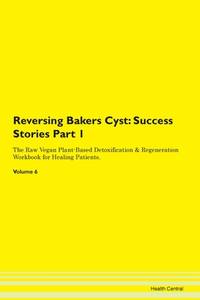 Reversing Bakers Cyst: Testimonials for Hope. From Patients with Different Diseases Part 1 The...