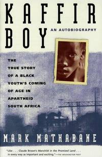 Kaffir Boy: An Autobiography--The True Story of a Black Youth's Coming of Age in Apartheid...