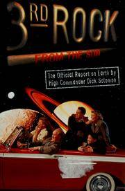 3rd Rock From the Sun : the Official Report On Earth by High Commander Dick Solomon