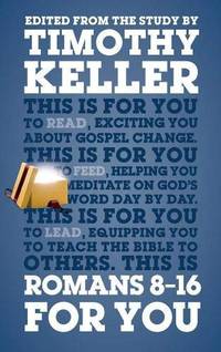 Romans 8 - 16 for You: For Reading, for Feeding, for Leading by Timothy Keller - Paperback - 2015 - from Revaluation Books (SKU: 2-1910307289)
