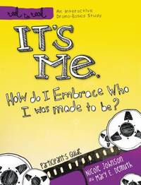 It's Me: How Do I Embrace Who I Was Made to Be? Participant's Guide (Reel to Real)