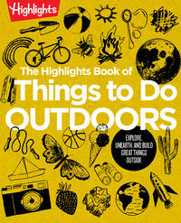 The Highlights Book of Things to Do Outdoors: Fun Nature Book of STEM Activities and Outdoor...