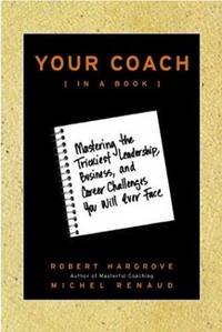 Your Coach (in a Book): Mastering the Trickiest Leadership, Business, and Career Challenges You Will Ever Face by Michel Robert; Renaud - Signed First Edition - 2004 - from Embull Enterprises (SKU: 000420)