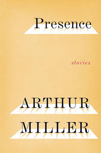 Presence Stories By Arthur Miller [ Advance Reading Copy ]