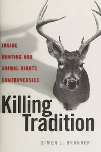 Killing Tradition: Inside Hunting and Animal Rights Controversies