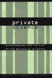 Private Science: Biotechnology and the Rise of the Molecular Sciences (Chemical Sciences in...
