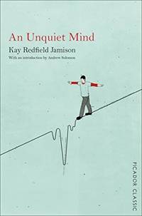 cover of An Unquiet Mind: A Memoir of Moods and Madness (Picador Classic)