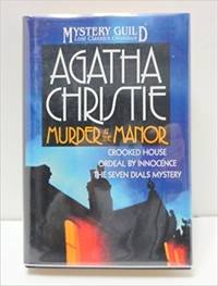 Murder at the Manor : The Seven Dials Mystery, Crooked House, Ordeal by Innocence