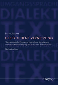 Gesprochene Vernetzung: Textgrammatische Phanomene Gesprochener Sprache Unter Besonderer...