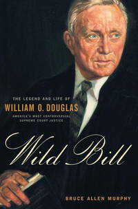 cover of Wild Bill: The Legend and Life of William O. Douglas