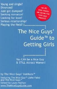 The Nice Guy's Guide to Getting Girls: You Can Be a Nice Guy & Still Attract Women!