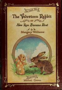 The Velveteen Rabbit: Or, How Toys Become Real by Margery Williams Bianco