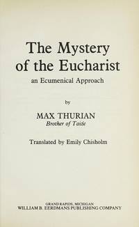 The Mystery of the Eucharist: An Ecumenical Approach de Thurian, Max - 1984-01-01