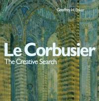 Le Corbusier, the Creative Search: The Formative Years of Charles-Edouard Jeanneret (Architecture)