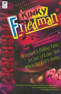 Three Complete Mysteries: Greenwich Killing Time / A Case of Lone Star / When the Cat&#039;s Away by Kinky Friedman - 1993-08-18