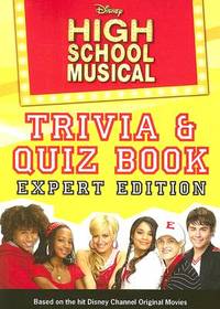 Disney High School Musical Trivia/Quiz Book: Expert Edition