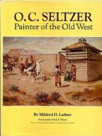 O.C.Seltzer: Painter of the Old West (The Gilcrease-Oklahoma series on Western art and artists)