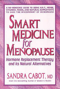 Smart Medicine for Menopause: Hormone Replacement Therapy and Its Natural Alternatives Sandra
