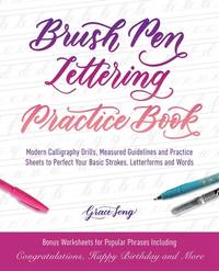 Brush Pen Lettering Practice Book: Modern Calligraphy Drills, Measured Guidelines and Practice...