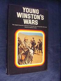 Young Winston's Wars; The Original Despatches of Winston S Churchill War Correspondent 1897-1900