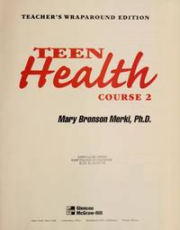 Teen Health Course 2 by Merki, M B - 1999