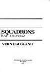 THE EAGLE SQUADRONS  : YANKS IN THE RAF 1940-1942 by Haugland, Vern