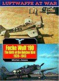 Focke Wulf 190: The Birth of the Butcher Bird 1939-1943 (Luftwaffe at War, V. 8)