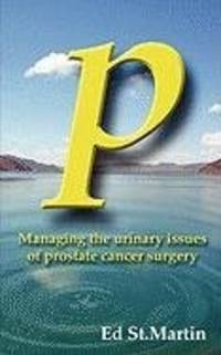 P: Managing the Urinary Issues of Prostate Cancer Surgery by Ed St Martin - Paperback - from Phatpocket Limited (SKU: Z1-A-002-02772)