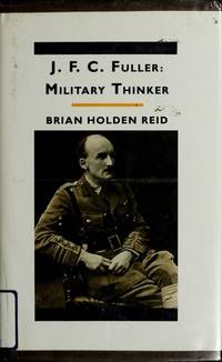 J.F.C. Fuller: Military thinker by Reid, Brian Holden - 1987-01-01