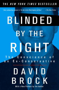 Blinded by the Right: The Conscience of an Ex-Conservative by David Brock - 2003-02-25