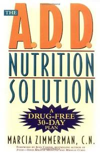 The A.D.D. Nutrition Solution: A Drug-Free 30 Day Plan