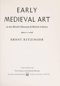 Early Mediaeval Art in the British Museum  THE OXFORD HISTORY OF ART by Kitzinger, E - 1983