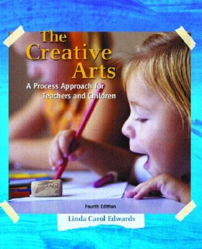 The Creative Arts A Process Approach for Teachers and Children (4th Edition)