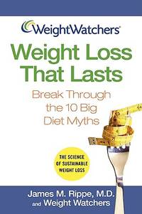 Weight Watchers Weight Loss That Lasts: Break Through the 10 Big Diet Myths