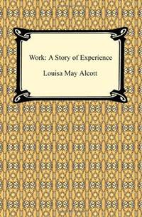 Work: A Story of Experience by Louisa May Alcott - Paperback - 2009-01-01 - from Ergodebooks (SKU: SONG1420933280)