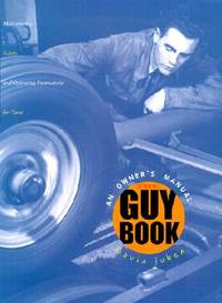 The Guy Book : An Owner's Manual: Maintenance, Safety, and Operating Instructions for Boys
