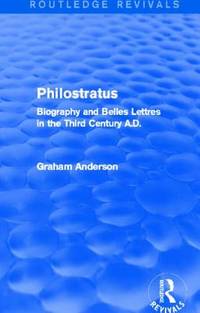 Philostratus (Routledge Revivals): Biography and Belles Lettres in the Third Century A.D
