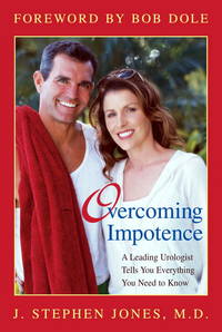 Overcoming Impotence: A Leading Urologist Tells You Everything You Need to Know by J Stephen Jones; Dole, Bob [Foreword] - 2003-11-01