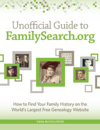 Unofficial Guide to FamilySearch.org: How to Find Your Family History on the Largest Free...
