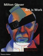 MILTON GLASER ; ART IS WORK by glaser, milton - 2000