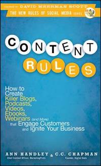 Content Rules: How to Create Killer Blogs, Podcasts, Videos, Ebooks, Webinars (and More) That...