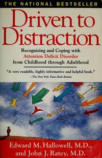 image of Driven to Distraction: Recognizing and Coping with Attention Deficit Disorder from Childhood Through Adulthood